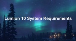 Lumion 10 System Requirements | Yêu cầu cấu hình của PC và Laptop khi sử dụng Lumion 10