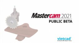 Chương trình beta hé lộ những cải tiến mới nhất của Mastercam 2021