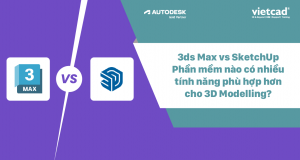 3ds Max vs SketchUp: Phần mềm nào có nhiều tính năng phù hợp hơn cho 3D Modelling?