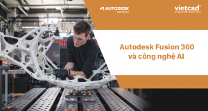 Autodesk Fusion 360 & công nghệ AI