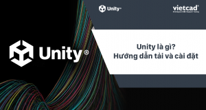 Unity là gì? Hướng dẫn tải và cài đặt