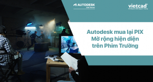 Autodesk mua lại PIX - Mở rộng Hiện diện Trên Phim Trường