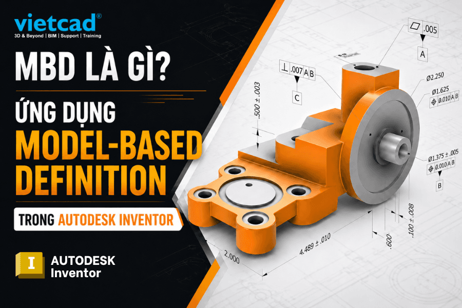 MBD Là Gì? Ứng Dụng Model-Based Definition Trong Autodesk Inventor