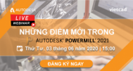 [WEBINAR] NHỮNG CÁI TIẾN TRONG AUTODESK POWERMILL 2021