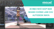 20 mẹo nhỏ giúp bạn nhanh chóng làm chủ Autodesk Maya
