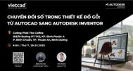 Sự Kiện: Bước Tiến Mới Trong Thiết Kế Đồ Gỗ Chuyển Đổi Từ AutoCAD Sang Autodesk Inventor