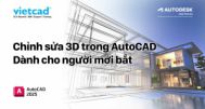 Chỉnh sửa 3D trong AutoCAD - Dành cho người mới bắt đầu