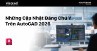 Những Cập Nhật Đáng Chú Ý Trên AutoCAD 2026