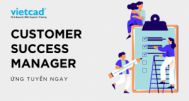 Tuyển Dụng vị trí CUSTOMER SUCCESS MANAGER 