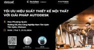 Sự Kiện: Tối Ưu Hiệu Suất Thiết Kế Nội Thất với Giải Pháp Autodesk