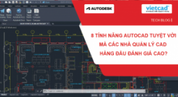 8 tính năng AutoCAD tuyệt vời mà các nhà quản lý CAD hàng đầu đánh giá cao?