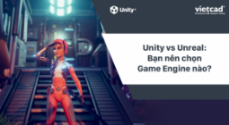 Unity vs Unreal: Bạn nên chọn Game Engine nào?