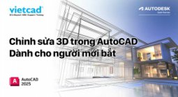 Chỉnh sửa 3D trong AutoCAD - Dành cho người mới bắt đầu