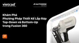 Thiết Kế Lắp Ráp Top-Down và Bottom-Up trong Fusion