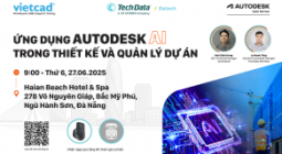 [Sự kiện Offline] ỨNG DỤNG AUTODESK AI TRONG THIẾT KẾ VÀ QUẢN LÝ DỰ ÁN