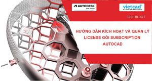 Hướng dẫn kích hoạt và quản lý license gói Subscription AutoCAD