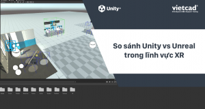 So sánh Unity vs Unreal trong lĩnh vực XR