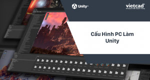 Cấu hình máy tính phù hợp để sử dụng Unity