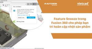 Feature Snooze trong Fusion 360 cho phép bạn trì hoãn cập nhật sản phẩm