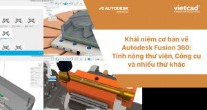 Khái niệm cơ bản về Autodesk Fusion 360: Tính năng thư viện, Công cụ và nhiều thứ khác