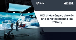 Giới thiệu công cụ cho các nhà sáng tạo ngành Film từ Unity