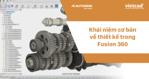 Khái niệm cơ bản về thiết kế trong Autodesk Fusion 360