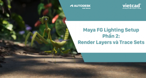 Maya FG Lighting Setup, Phần 2: Render Layers và Trace Sets