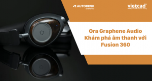 Ora Graphene Audio: Khám phá âm thanh với Fusion 360