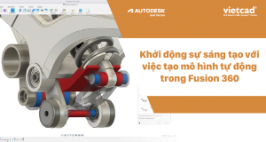 Khởi động sự sáng tạo với việc tạo mô hình tự động trong Fusion 360