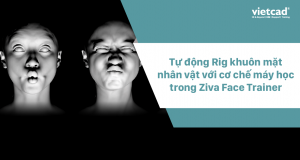 Tự động Rig khuôn mặt nhân vật với cơ chế máy học trong Ziva Face Trainer