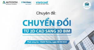 [WEBINAR] CHUYÊN ĐỀ : CHUYỂN ĐỔI TỪ 2D CAD SANG BIM 3D | Thứ 5, 17/09/2020 - 14PM