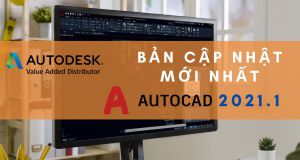 AutoCAD 2021.1 Và AutoCAD LT 2021.1 – Bản Cập Nhật Mới Nhất Đã Ra Mắt