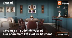 Corona 13 – Bước tiến vượt trội của phần mềm kết xuất 3D từ Chaos