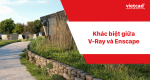 Khác biệt giữa V-Ray và Enscape