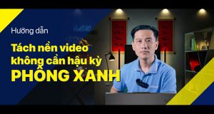 Vlog Kỹ Thuật #12: Tách nền video không cần hậu kỳ phông xanh?