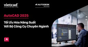 AutoCAD 2025: Tối Ưu Hóa Năng Suất Với Bộ Công Cụ Chuyên Ngành