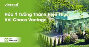 HÓA Ý TƯỞNG THÀNH HIỆN THỰC VỚI CHAOS VANTAGE