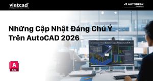 Những Cập Nhật Đáng Chú Ý Trên AutoCAD 2026