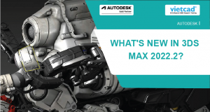 What's New in 3ds Max 2022.2?