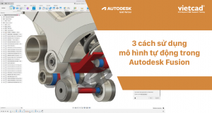 3 cách sử dụng mô hình tự động trong Autodesk Fusion