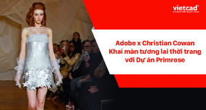 Adobe x Christian Cowan: Khai màn tương lai của thời trang với Dự án Primrose